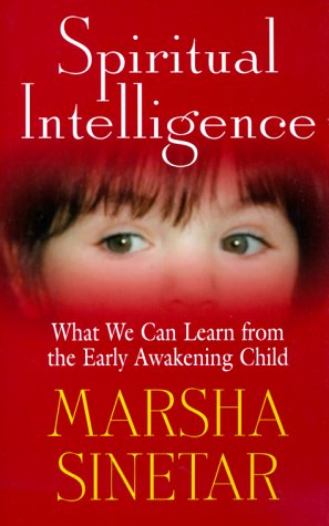 Spiritual Intelligence: What We Can Learn from the Early Awakening Child (9781570752315) by Sinetar, Marsha