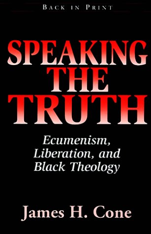 Beispielbild fr Speaking the Truth : Ecumenism, Liberation, and Black Theology zum Verkauf von Better World Books