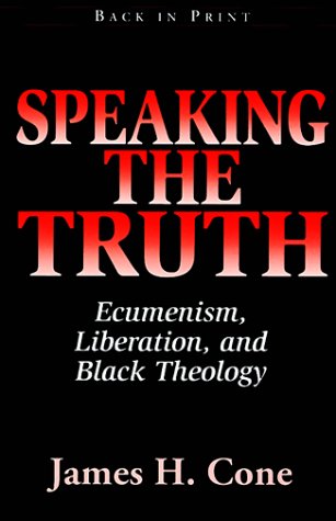 Stock image for Speaking the Truth : Ecumenism, Liberation, and Black Theology for sale by Better World Books