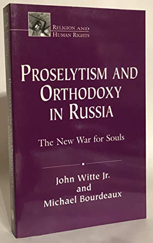 Beispielbild fr Proselytism and Orthodoxy in Russia: The New War for Souls (Religion & Human Rights Series) zum Verkauf von medimops