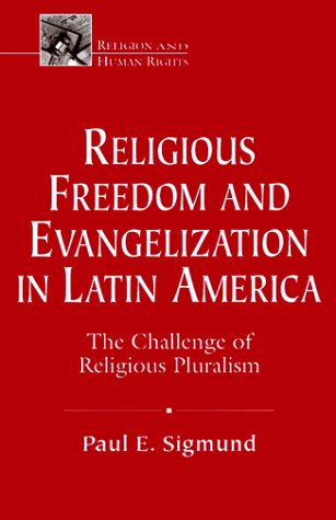 Beispielbild fr Religious Freedom and Evangelism in Latin America : The Challenge of Religious Pluralism zum Verkauf von Better World Books