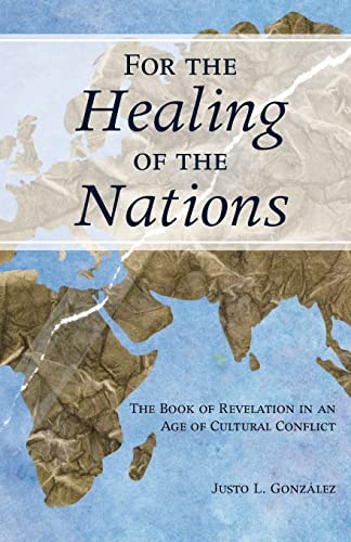 Stock image for For the Healing of the Nations : The Book of Revelation in an Age of Cultural Conflict for sale by Better World Books