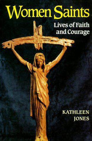 Beispielbild fr Women Saints: Lives of Faith and Courage zum Verkauf von Half Price Books Inc.