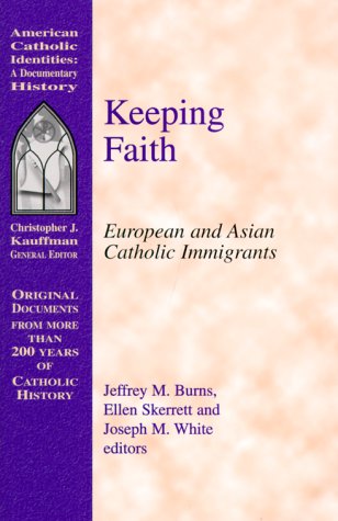 Beispielbild fr Keeping Faith: European and Asian Catholic Immigrants (Documentary History Series) zum Verkauf von HPB-Red