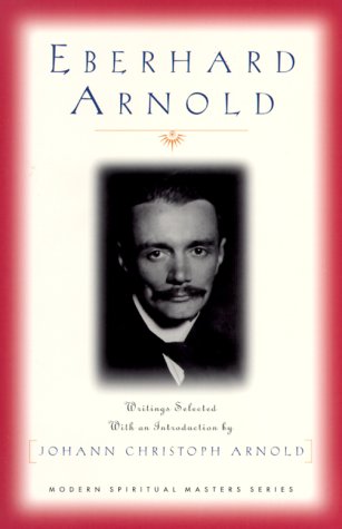 Beispielbild fr Eberhard Arnold : Writings Selected with an Introduction zum Verkauf von Better World Books