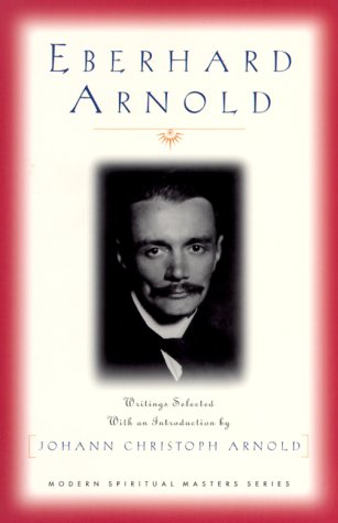 Stock image for Eberhard Arnold : Writings Selected with an Introduction for sale by Better World Books