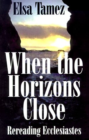 Beispielbild fr When the Horizons Close: Rereading Ecclesiastes zum Verkauf von Irish Booksellers