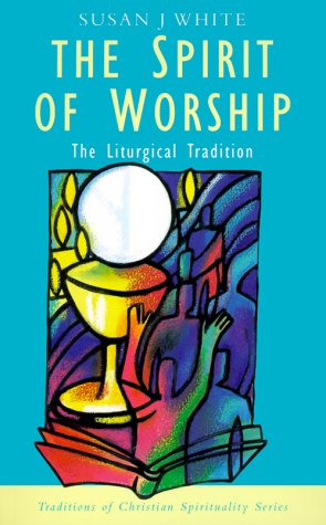 Stock image for The Spirit of Worship: The Liturgical Tradition (Traditions of Christian Spirituality) for sale by Front Cover Books