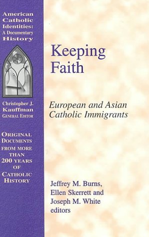 Beispielbild fr Keeping Faith: European and Asian Catholic Immigrants (Documentary History Series) zum Verkauf von HPB-Red