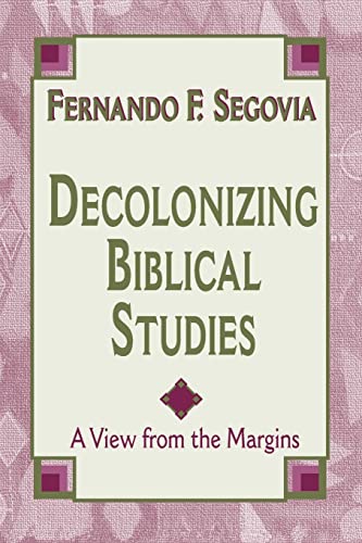 Decolonizing Biblical Studies: A View from the Margins