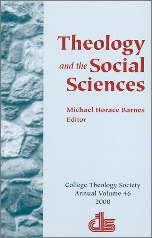 Imagen de archivo de Theology and the Social Sciences (Annual Publication of the College Theology Society) (V. 46) a la venta por Ergodebooks