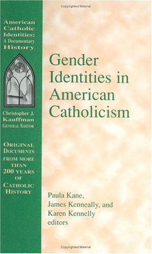 Gender Identities in American Catholicism (American Catholic Identities Series) - Kane, Paula; Kenneally, James; Kennelly, Karen (eds.)