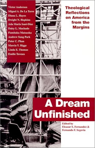 Imagen de archivo de A Dream Unfinished: Theological Reflections on America From the Margins a la venta por Windows Booksellers