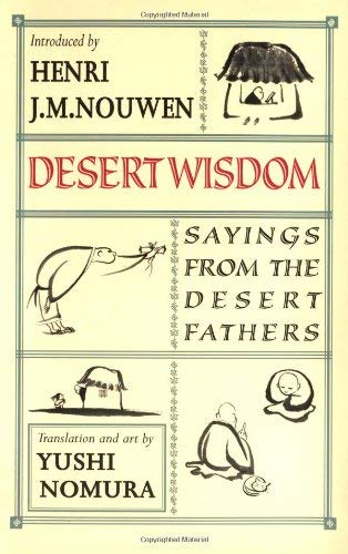 Desert Wisdom: Sayings from the Desert Fathers (9781570753718) by Nouwen, Henri; Nomura, Yoshi