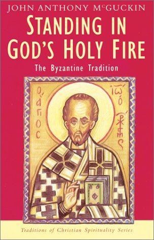 9781570753824: Standing in God's Holy Fire: The Byzantine Tradition (Traditions of Christian Spirituality Series)
