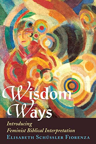 Beispielbild fr Wisdom Ways: Introducing Feminist Biblical Interpretation zum Verkauf von SecondSale