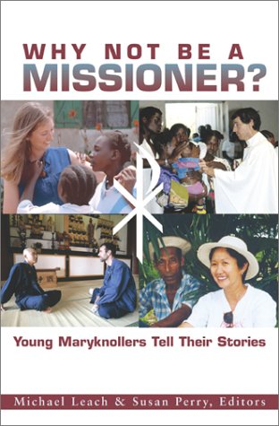 Stock image for Why Not Be a Missioner?: Young Maryknollers Tell Their Stories for sale by Wonder Book