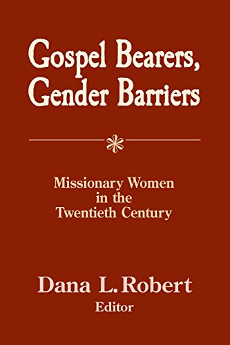 Stock image for Gospel Bearers, Gender Barriers : Missionary Women in the Twentieth Century for sale by Better World Books