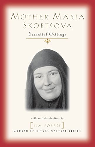 Mother Maria Skobtsova: Essential Writings (Modern Spiritual Masters Series)