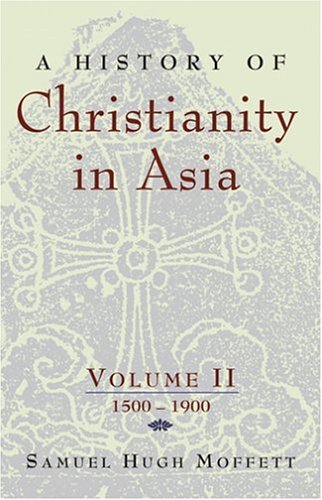 Beispielbild fr History of Christianity in Asia: 1500 To 1900 zum Verkauf von Wonder Book