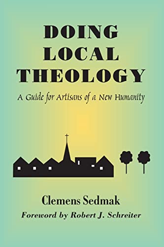 Stock image for Doing Local Theology: A Guide for Artisians of a New Humanity for sale by ThriftBooks-Dallas