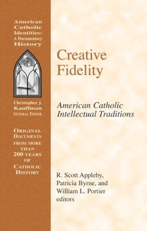 9781570754548: Creative Fidelity: American Catholic Intellectual Traditions (American Catholic Identities S.)