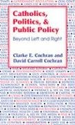 Stock image for Catholics, Politics, and Public Policy: Beyond Left and Right for sale by HPB-Diamond