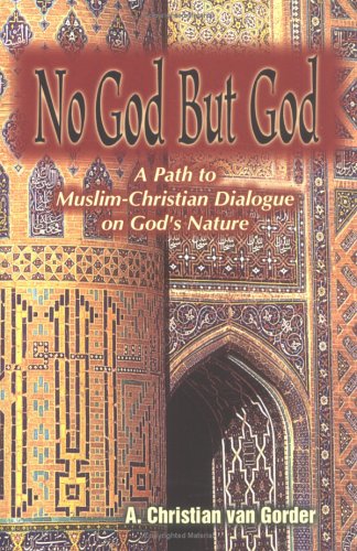 Stock image for No God But God: A Path to Muslim-Christian Dialogue on God's Nature (Faith Meets Faith) for sale by Wonder Book