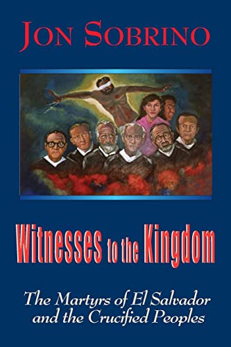 Stock image for Witnesses to the Kingdom: The Martyrs of El Salvador and the Crucified Peoples for sale by BookHolders