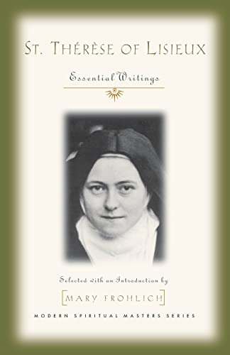St. Therese of Lisieux: Essential Writings (Modern Spiritual Masters Series) (9781570754692) by Saint Therese Of Lisieux, .