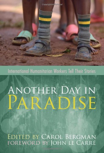 9781570754876: Another Day in Paradise: International Humanitarian Workers Tell Their Stories