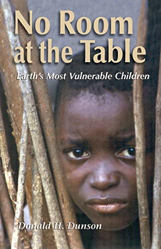 Beispielbild fr No Room at the Table: Earth's Most Vulnerable Children zum Verkauf von Gil's Book Loft