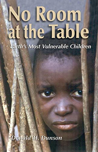 Imagen de archivo de No Room at the Table: Earth's Most Vulnerable Children a la venta por SecondSale