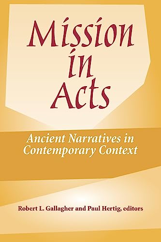 Stock image for Mission in Acts: Ancient Narratives In Contemporary Context (American Society Of Missiology Ser) for sale by Meadowland Media