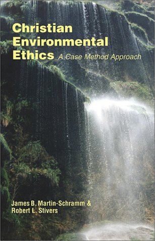 Imagen de archivo de Christian Environmental Ethics: A Case Method Approach (Ecology and Justice Ser) a la venta por Indiana Book Company