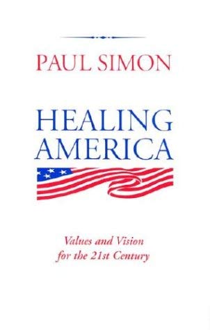 Imagen de archivo de Healing America : Values and Vision for the 21st Century a la venta por Better World Books