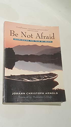 Stock image for Be Not Afraid: Overcoming the Fear of Death for sale by The Yard Sale Store