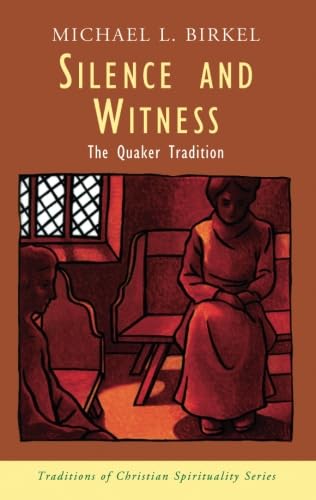Silence and Witness: The Quaker Tradition (Traditions of Christian Spirituality.) (9781570755187) by Birkel, Michael Lawrence
