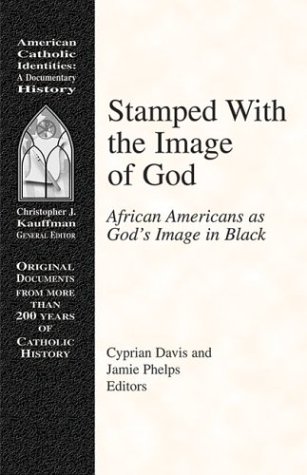 9781570755224: Stamped with the Image of God: African Americans as God's Image in Black (American Catholic Identities)