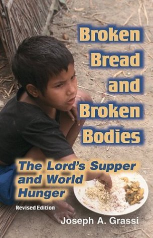 Beispielbild fr Broken Bread and Broken Bodies: The Lord's Supper and World Hunger zum Verkauf von Wonder Book