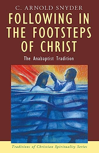 9781570755361: Following in the Footsteps of Christ: The Anabaptist Tradition (Traditions of Christian Spirituality)
