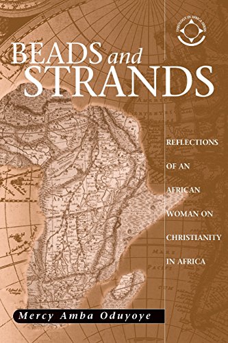 Beispielbild fr Beads & Strands: Reflections of an African Woman on Christianity in Africa (Theology in Africa) zum Verkauf von SecondSale