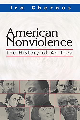 American Nonviolence: The History of an Idea (9781570755477) by Chernus, Ira