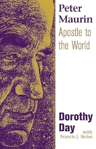 9781570755507: Peter Maurin: Apostle To The World
