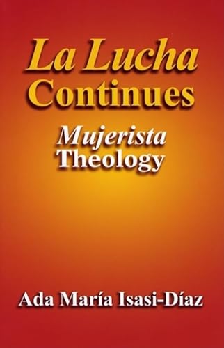 Imagen de archivo de La Lucha Continues: Mujerista Theology a la venta por Half Price Books Inc.