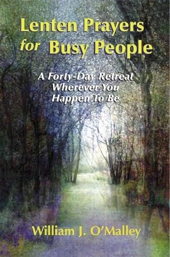 Stock image for Lenten Prayers for Busy People : A Forty-Day "Retreat" Wherever You Happen to Be for sale by Better World Books