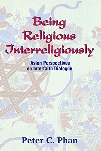 Stock image for Being Religious Interreligiously: Asian Perspectives on Interfaith Dialogue for sale by Half Price Books Inc.