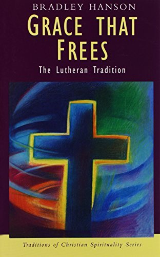 Stock image for Grace That Frees: The Lutheran Tradition (Traditions in Christian Spirituality Series) for sale by WorldofBooks