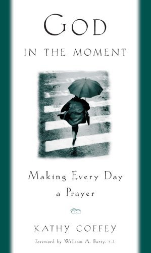 Beispielbild fr God In The Moment: Making Everyday A Prayer zum Verkauf von Wonder Book