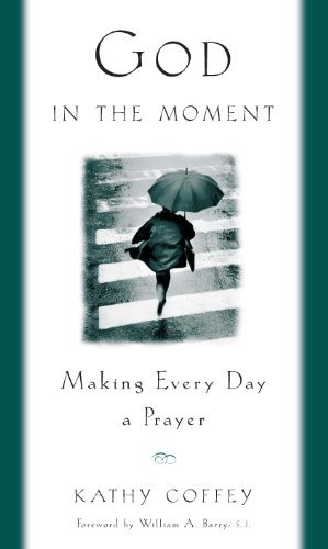 Stock image for God In The Moment: Making Everyday A Prayer for sale by Wonder Book